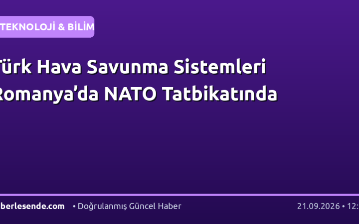 Türk Hava Savunma Sistemleri Romanya’da NATO Tatbikatında