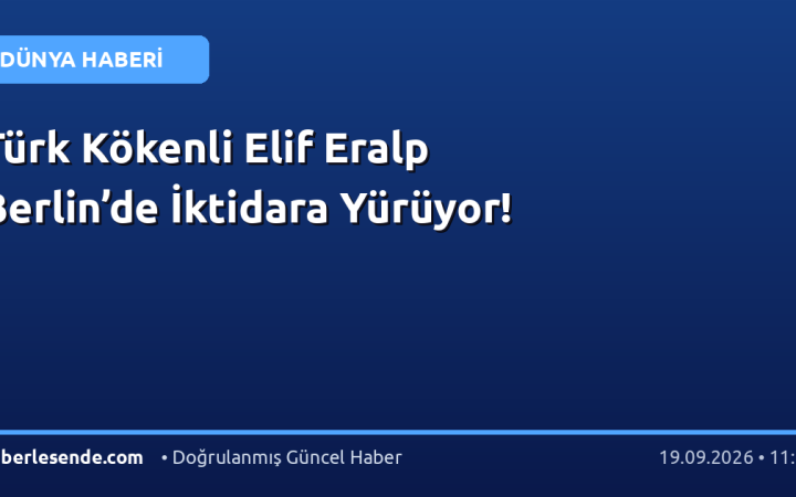 Türk Kökenli Elif Eralp Berlin’de İktidara Yürüyor!