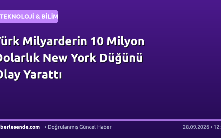 Türk Milyarderin 10 Milyon Dolarlık New York Düğünü Olay Yarattı