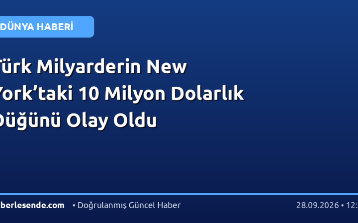 Türk Milyarderin New York’taki 10 Milyon Dolarlık Düğünü Olay Oldu