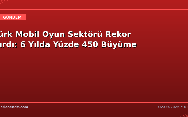 Türk Mobil Oyun Sektörü Rekor Kırdı: 6 Yılda Yüzde 450 Büyüme