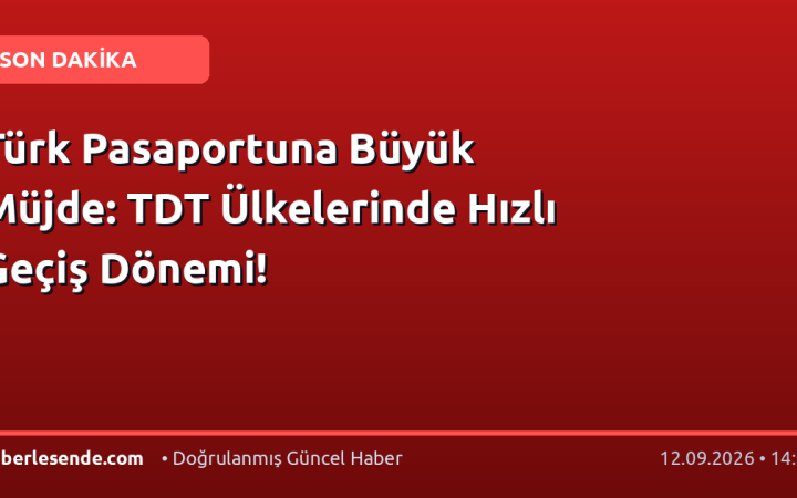 Türk Pasaportuna Büyük Müjde: TDT Ülkelerinde Hızlı Geçiş Dönemi!