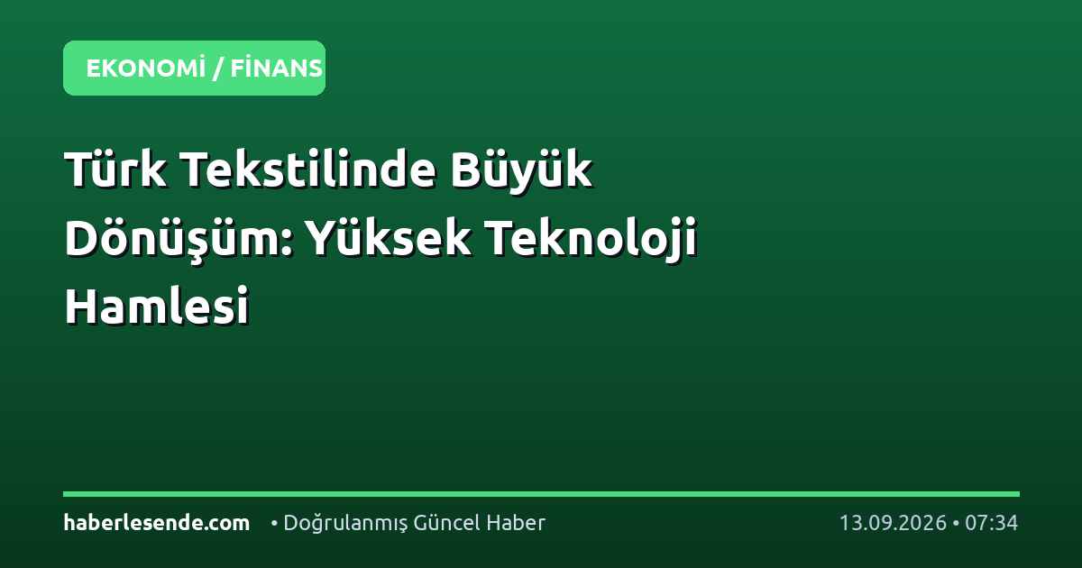 Türk Tekstilinde Büyük Dönüşüm: Yüksek Teknoloji Hamlesi
