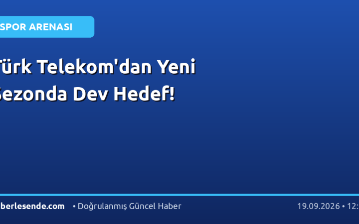 Türk Telekom'dan Yeni Sezonda Dev Hedef!