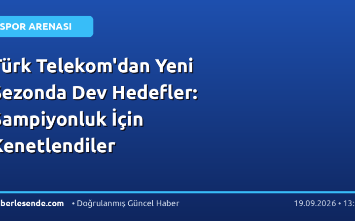 Türk Telekom'dan Yeni Sezonda Dev Hedefler: Şampiyonluk İçin Kenetlendiler