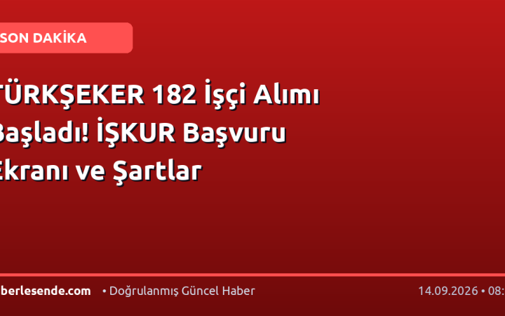 TÜRKŞEKER 182 İşçi Alımı Başladı! İŞKUR Başvuru Ekranı ve Şartlar