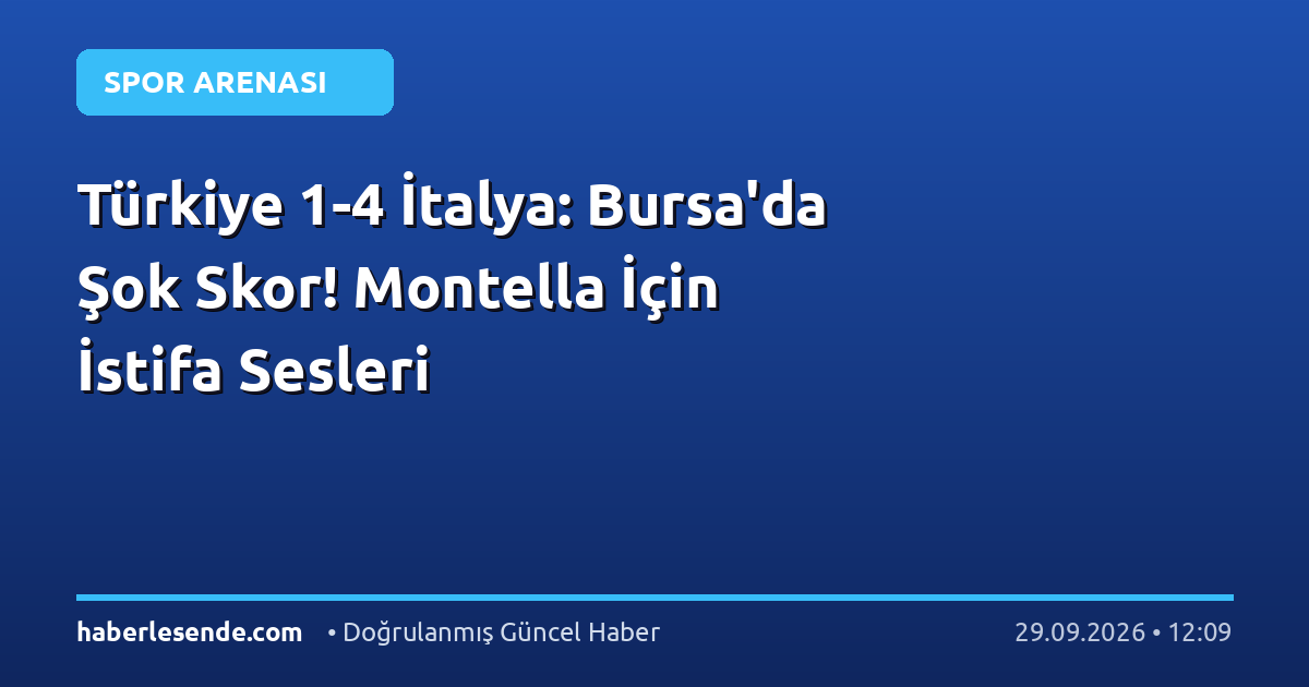 Türkiye 1-4 İtalya: Bursa'da Şok Skor! Montella İçin İstifa Sesleri