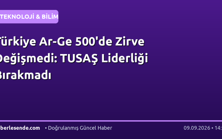 Türkiye Ar-Ge 500'de Zirve Değişmedi: TUSAŞ Liderliği Bırakmadı
