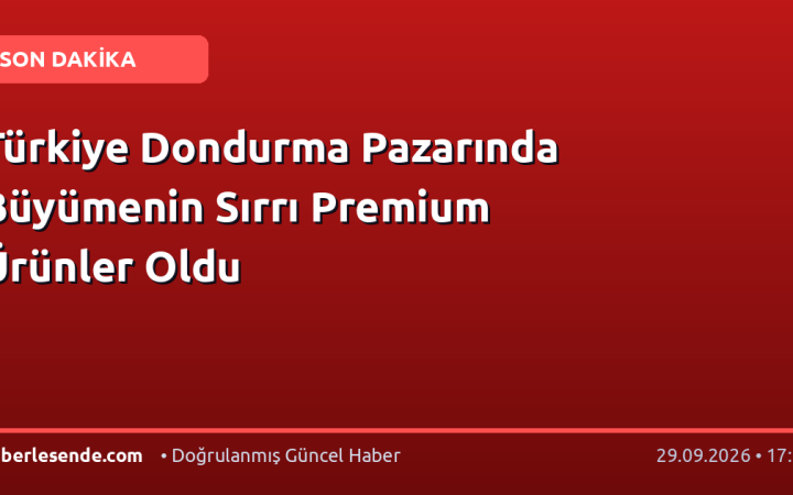 Türkiye Dondurma Pazarında Büyümenin Sırrı Premium Ürünler Oldu