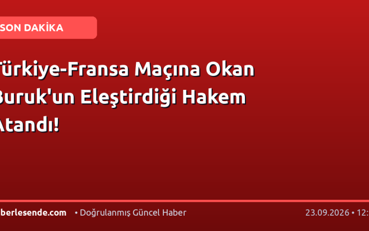 Türkiye-Fransa Maçına Okan Buruk'un Eleştirdiği Hakem Atandı!
