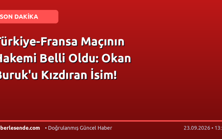 Türkiye-Fransa Maçının Hakemi Belli Oldu: Okan Buruk'u Kızdıran İsim!