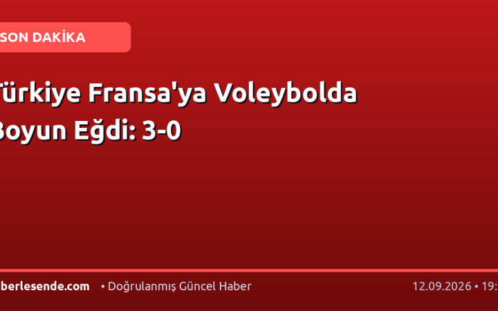 Türkiye Fransa'ya Voleybolda Boyun Eğdi: 3-0