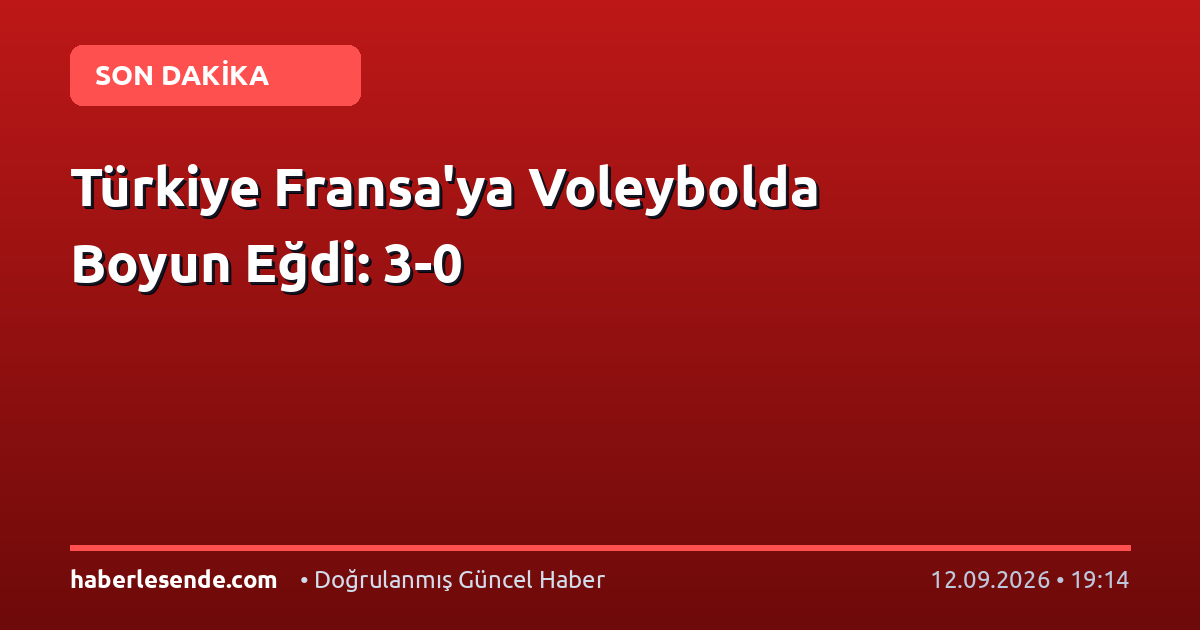 Türkiye Fransa'ya Voleybolda Boyun Eğdi: 3-0