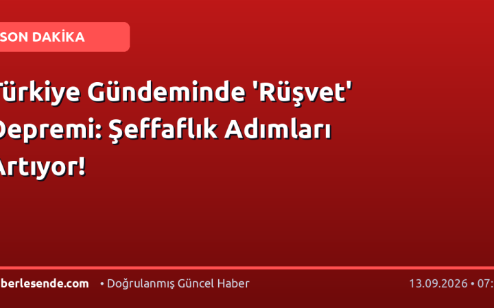 Türkiye Gündeminde 'Rüşvet' Depremi: Şeffaflık Adımları Artıyor!
