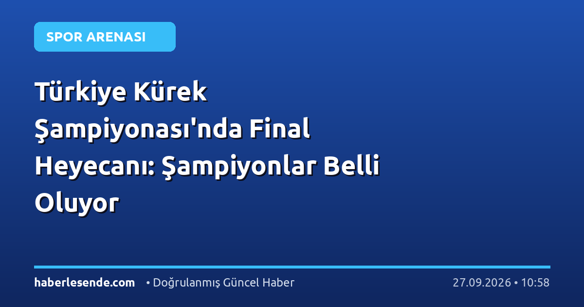Türkiye Kürek Şampiyonası'nda Final Heyecanı: Şampiyonlar Belli Oluyor