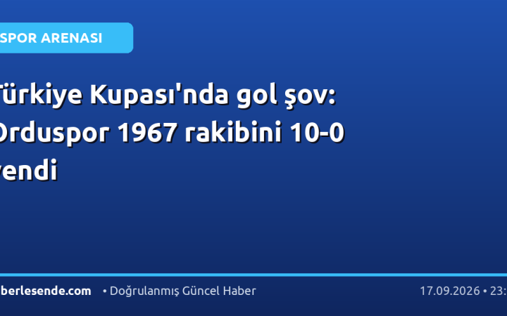 Türkiye Kupası'nda gol şov: Orduspor 1967 rakibini 10-0 yendi