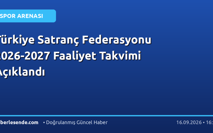 Türkiye Satranç Federasyonu 2026-2027 Faaliyet Takvimi Açıklandı