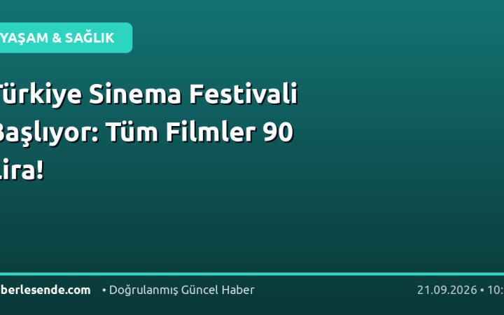 Türkiye Sinema Festivali Başlıyor: Tüm Filmler 90 Lira!