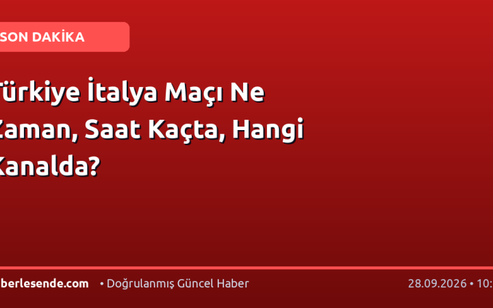 Türkiye İtalya Maçı Ne Zaman, Saat Kaçta, Hangi Kanalda?