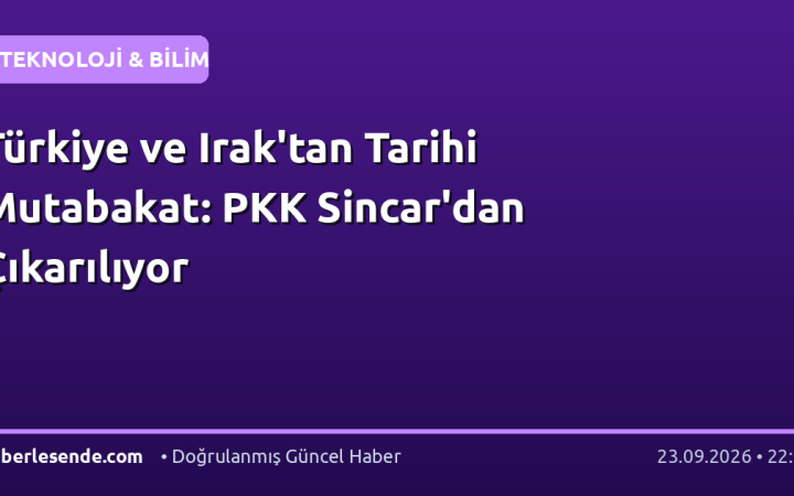 Türkiye ve Irak'tan Tarihi Mutabakat: PKK Sincar'dan Çıkarılıyor