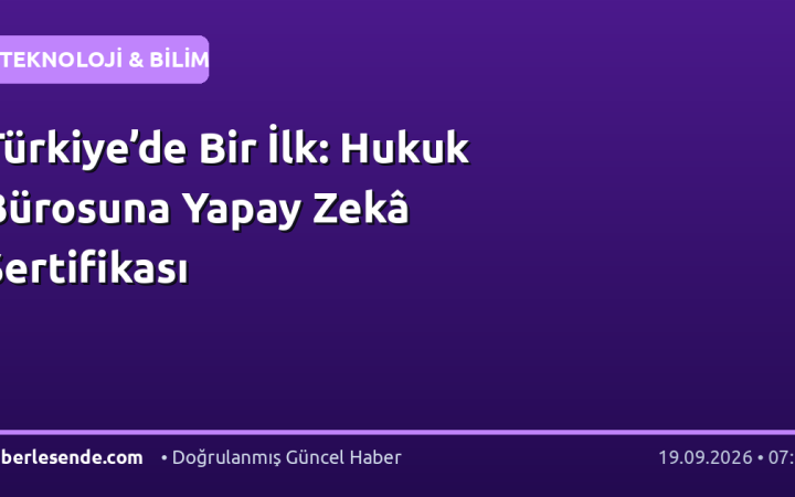 Türkiye’de Bir İlk: Hukuk Bürosuna Yapay Zekâ Sertifikası
