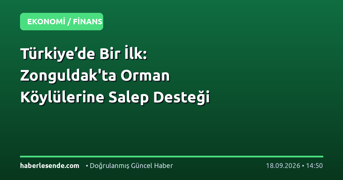 Türkiye’de Bir İlk: Zonguldak'ta Orman Köylülerine Salep Desteği