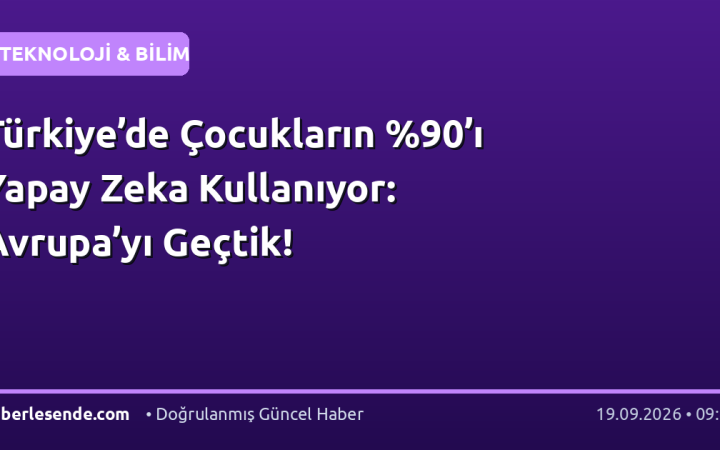 Türkiye’de Çocukların ’ı Yapay Zeka Kullanıyor: Avrupa’yı Geçtik!