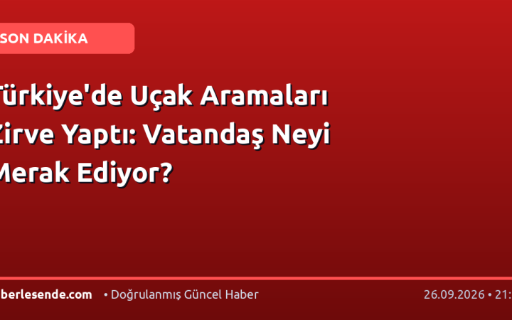 Türkiye'de Uçak Aramaları Zirve Yaptı: Vatandaş Neyi Merak Ediyor?