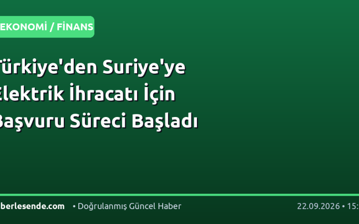 Türkiye'den Suriye'ye Elektrik İhracatı İçin Başvuru Süreci Başladı