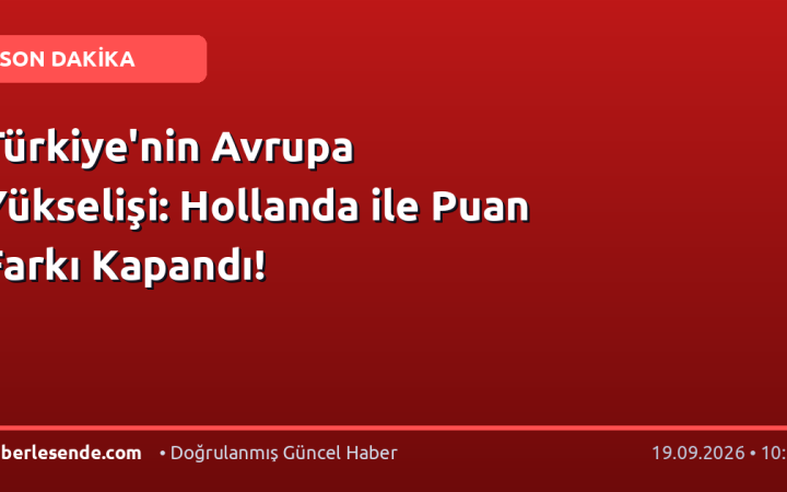Türkiye'nin Avrupa Yükselişi: Hollanda ile Puan Farkı Kapandı!