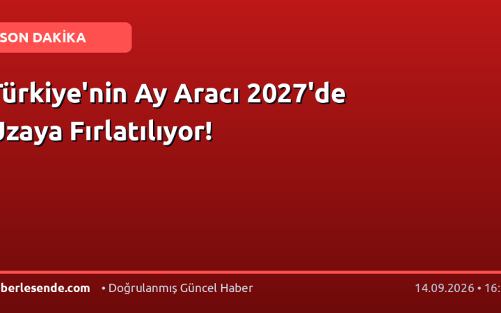 Türkiye'nin Ay Aracı 2027'de Uzaya Fırlatılıyor!