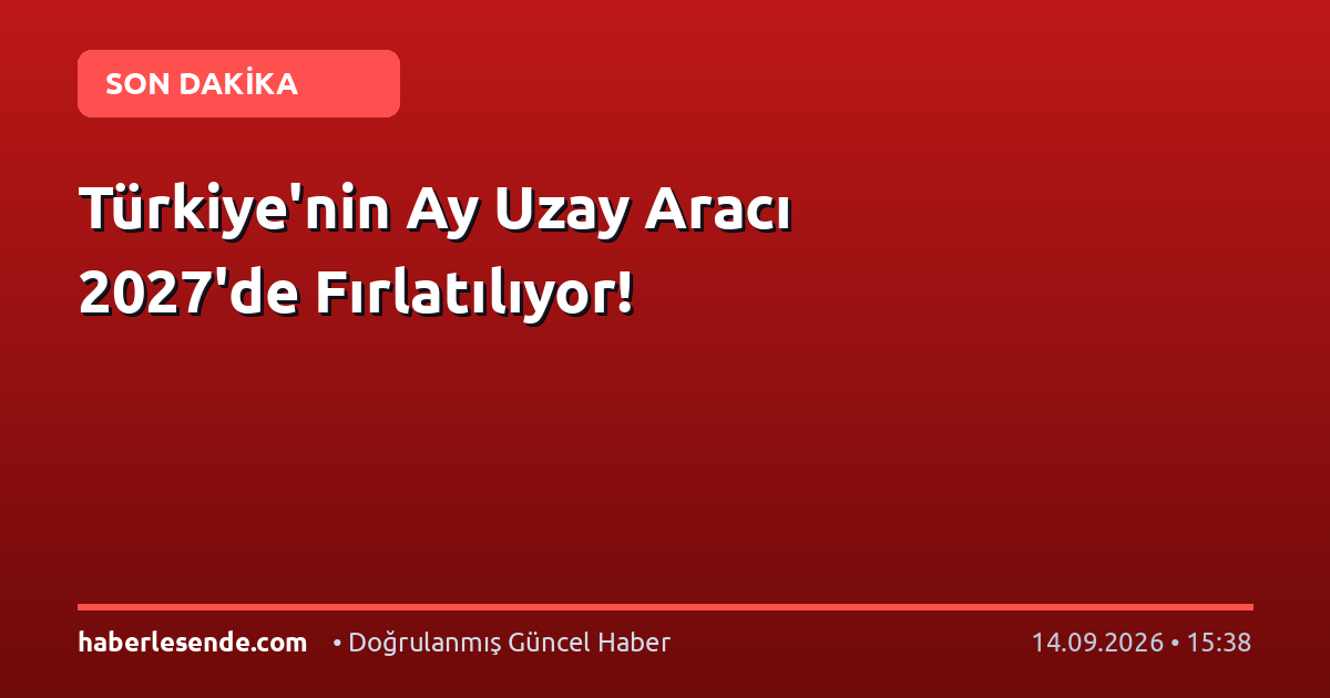 Türkiye'nin Ay Uzay Aracı 2027'de Fırlatılıyor!