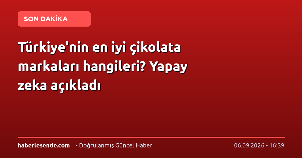 Türkiye'nin en iyi çikolata markaları hangileri? Yapay zeka açıkladı