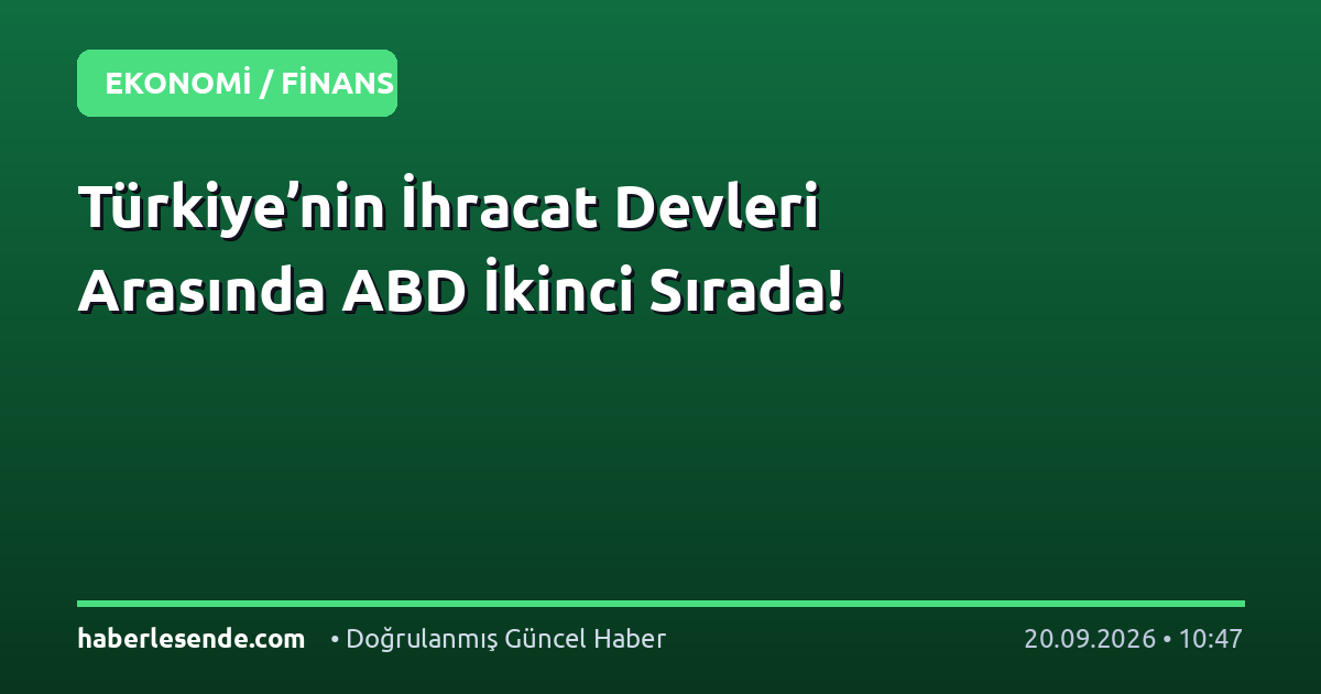 Türkiye’nin İhracat Devleri Arasında ABD İkinci Sırada!
