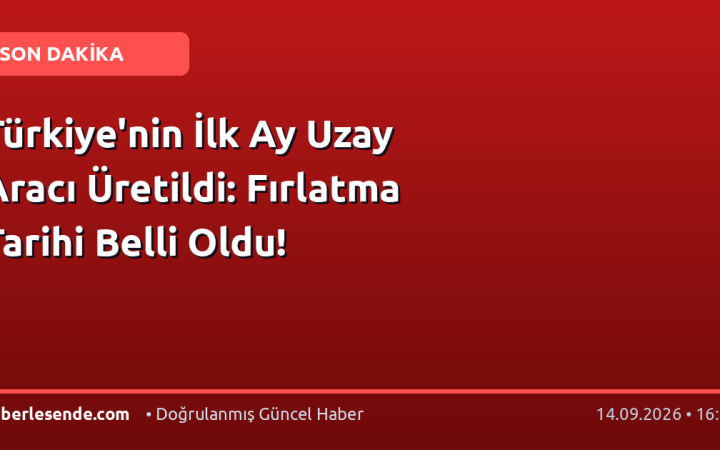 Türkiye'nin İlk Ay Uzay Aracı Üretildi: Fırlatma Tarihi Belli Oldu!