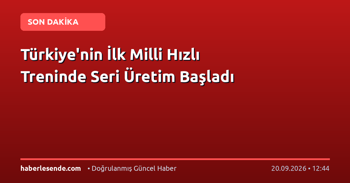 Türkiye'nin İlk Milli Hızlı Treninde Seri Üretim Başladı