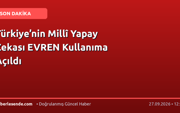 Türkiye’nin Millî Yapay Zekası EVREN Kullanıma Açıldı