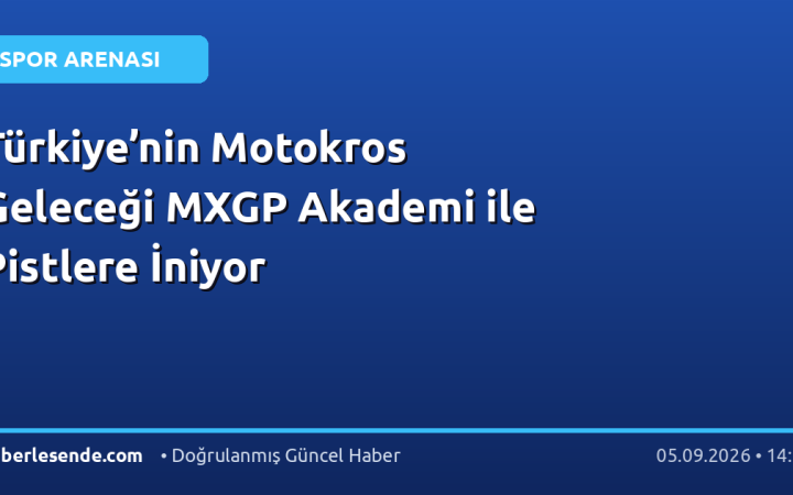 Türkiye’nin Motokros Geleceği MXGP Akademi ile Pistlere İniyor