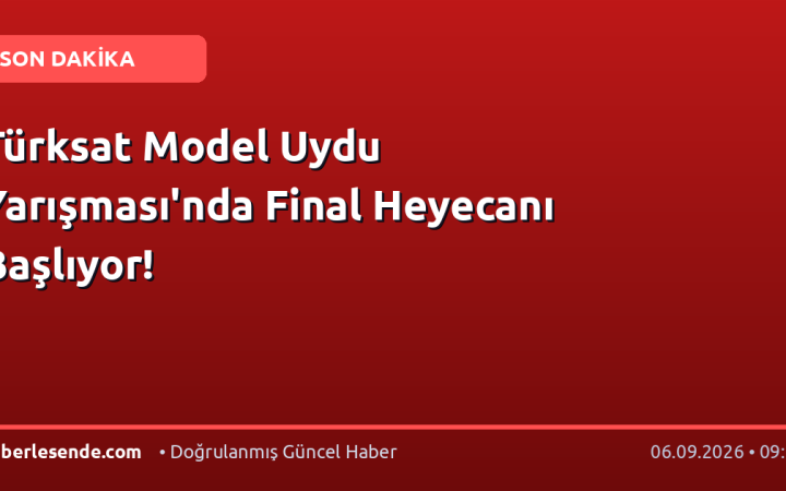 Türksat Model Uydu Yarışması'nda Final Heyecanı Başlıyor!