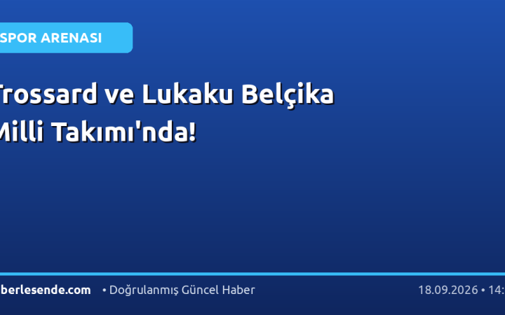 Trossard ve Lukaku Belçika Milli Takımı'nda!