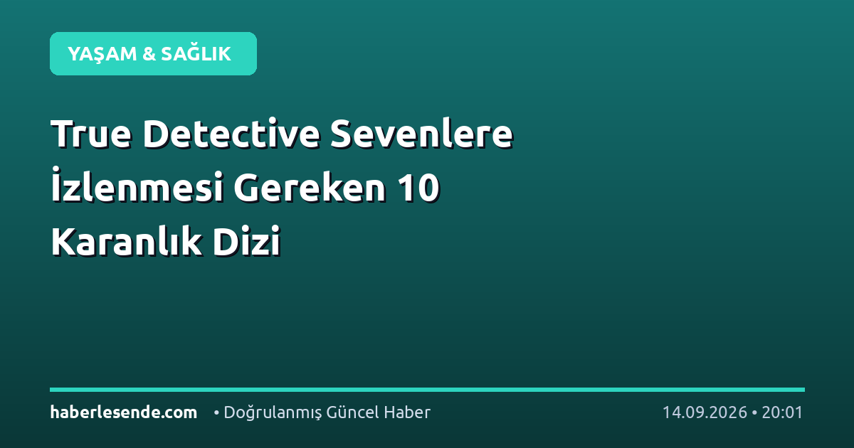 True Detective Sevenlere İzlenmesi Gereken 10 Karanlık Dizi