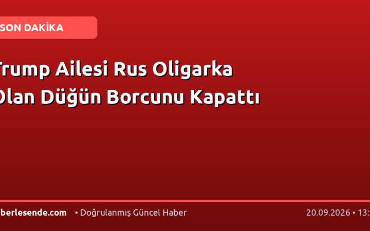 Trump Ailesi Rus Oligarka Olan Düğün Borcunu Kapattı