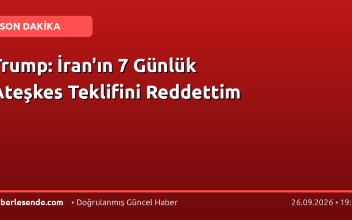 Trump: İran'ın 7 Günlük Ateşkes Teklifini Reddettim