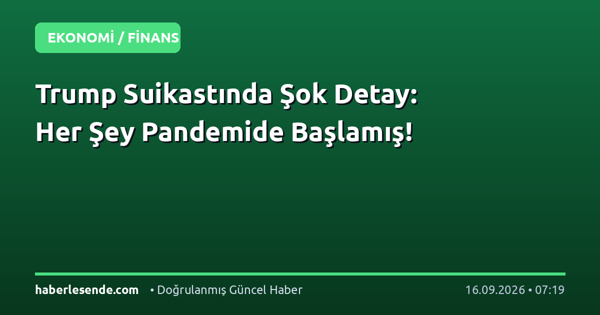 Trump Suikastında Şok Detay: Her Şey Pandemide Başlamış!