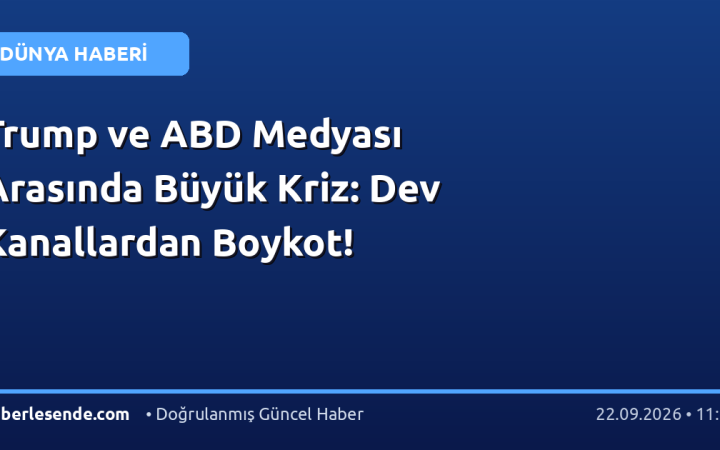 Trump ve ABD Medyası Arasında Büyük Kriz: Dev Kanallardan Boykot!