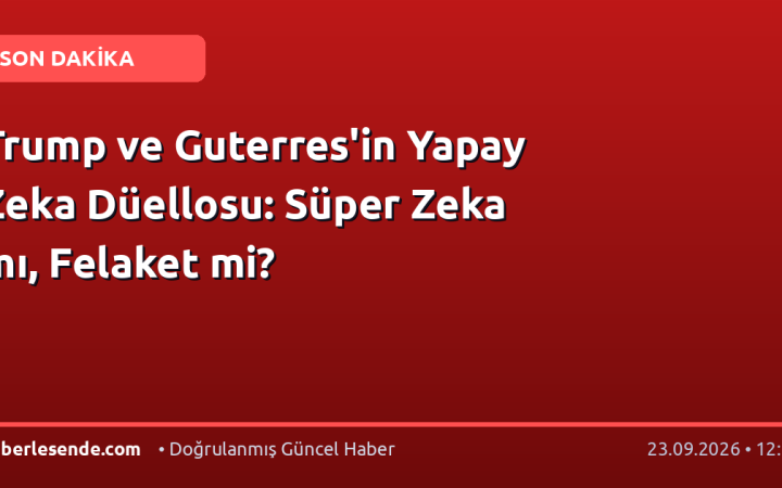 Trump ve Guterres'in Yapay Zeka Düellosu: Süper Zeka mı, Felaket mi?