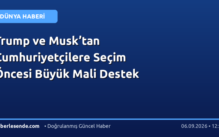 Trump ve Musk’tan Cumhuriyetçilere Seçim Öncesi Büyük Mali Destek