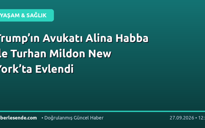 Trump’ın Avukatı Alina Habba ile Turhan Mildon New York’ta Evlendi