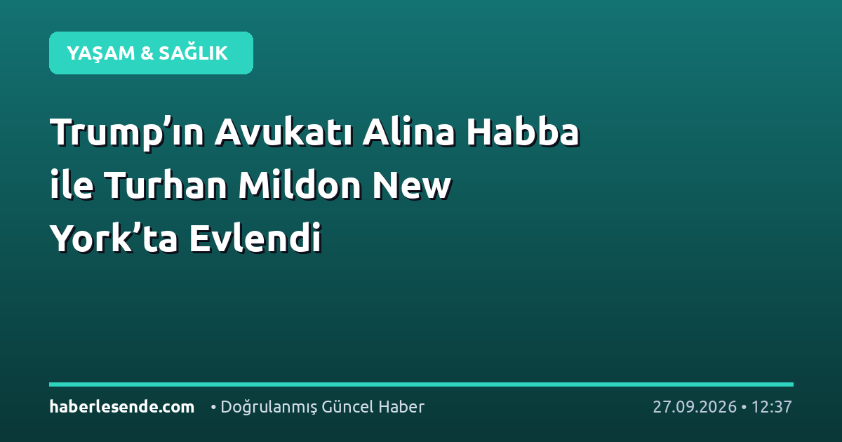 Trump’ın Avukatı Alina Habba ile Turhan Mildon New York’ta Evlendi