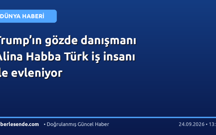 Trump’ın gözde danışmanı Alina Habba Türk iş insanı ile evleniyor